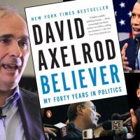 Believer: David Axelrod’sImprobable Journey
